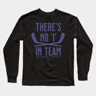 There's No 'I' in Team Hockey Quotes Long Sleeve T-Shirt